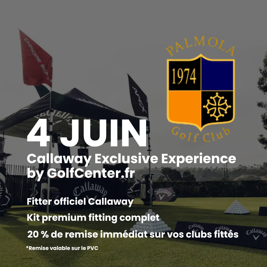 Callaway Exclusive Experience — GolfCenter Labège, Palmola & Toulouse