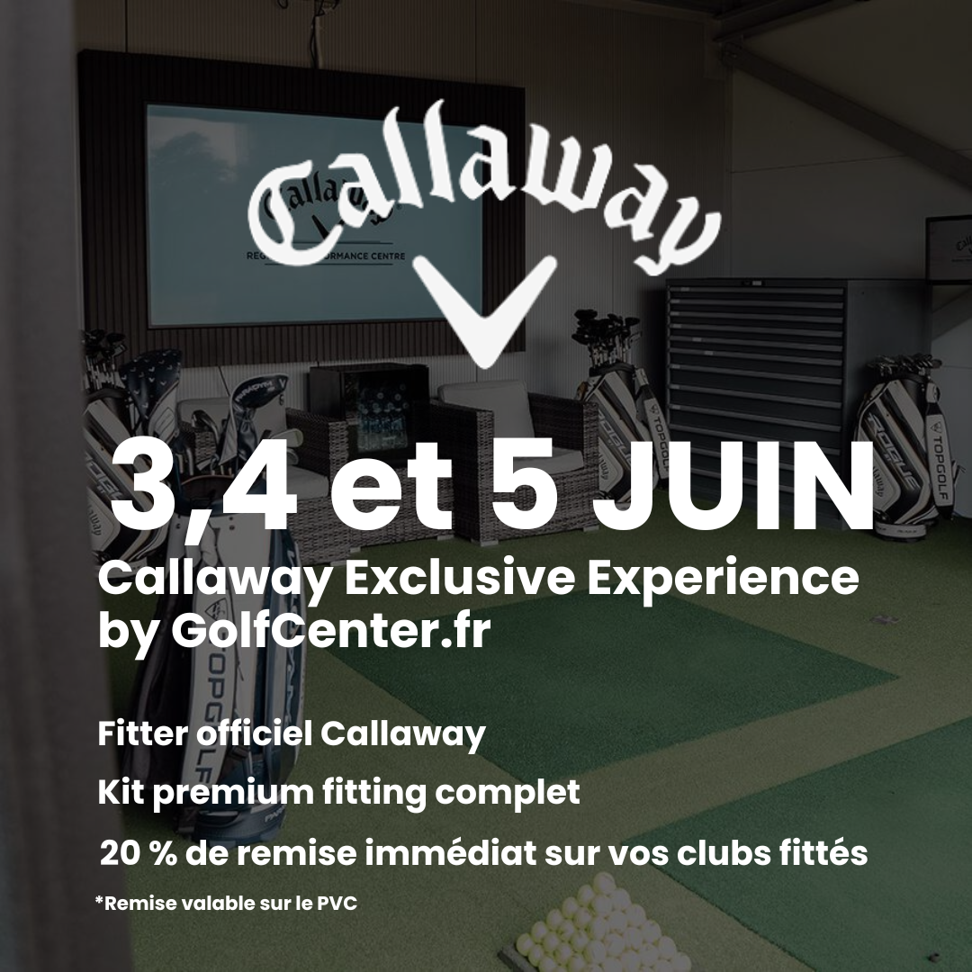 Callaway Exclusive Experience — GolfCenter Labège, Palmola & Toulouse